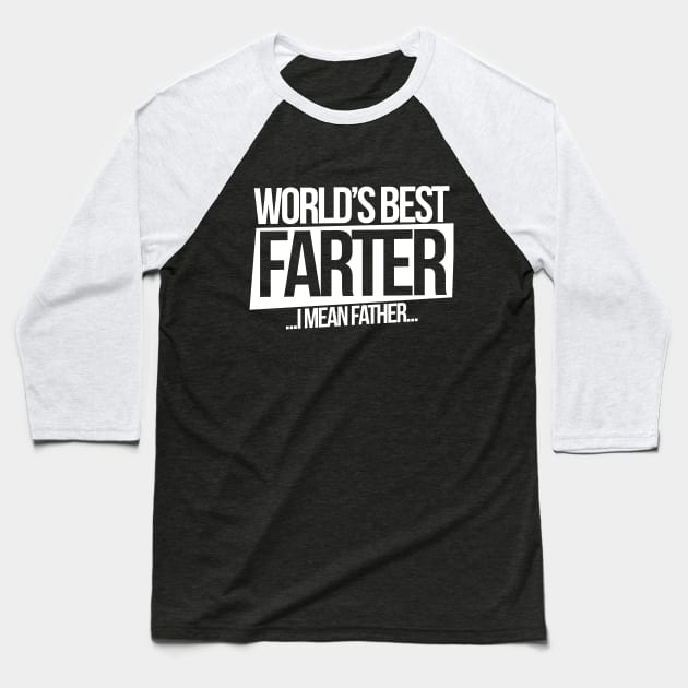 World's Best Farter I mean father Baseball T-Shirt by bubbsnugg